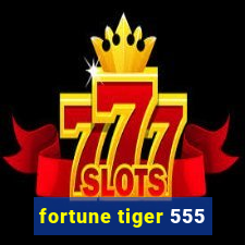 fortune tiger 555